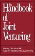 The Handbook of Joint Venturing di John D. Carter, C. Scott Hartz, Robert F. Cushman edito da IRWIN