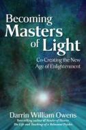 Becoming Masters of Light di Darrin William Owens edito da ARE Press
