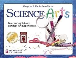 Science Arts di MaryAnn F. Kohl, Jean Potter edito da Bright Ring Publishing,U.S.
