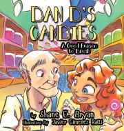 Dan D's Candies di Shane E Bryan edito da Foundation Trail