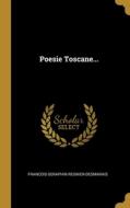 Poesie Toscane... di Francois-Seraphin Regnier-Desmarais edito da WENTWORTH PR