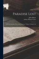 Paradise Lost: With Introduction, Notes, [and] Glossary, Volume 3, Books 9-10 di John Milton edito da LEGARE STREET PR