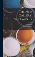 The New Gallery, Volumes 1-5 di Henry Blackburn, New Gallery edito da LEGARE STREET PR