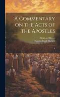 A Commentary on the Acts of the Apostles di Horatio Balch Hackett, Alvah Hovey edito da LEGARE STREET PR