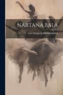 Nartana Bala di Nataraja Ramakrishna edito da LEGARE STREET PR