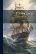 Happy Jack: And Other Tales of the Sea di William Henry Giles Kingston edito da LEGARE STREET PR