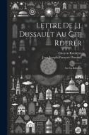 Lettre De J.j. Dussault Au Cit. Rderer: Sur La Religion di Jean-Joseph-Franço Dussault, Roederer Citoyen edito da LEGARE STREET PR