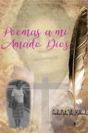 Poemas a mi Amado Dios di Loida Brito edito da Blurb