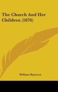 The Church and Her Children (1876) di William Barrows edito da Kessinger Publishing