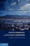 Plato's Cosmology and Its Ethical Dimensions di Gabriela Roxana Carone edito da Cambridge University Press