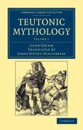 Teutonic Mythology di Jacob Ludwig Carl Grimm edito da Cambridge University Press