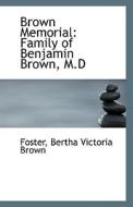 Brown Memorial di Foster Bertha Victoria Brown edito da Bibliolife