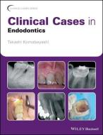 Clinical Cases in Endodontics di Takashi Komabayashi edito da John Wiley and Sons Ltd