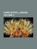 Home Notes, London Volume 5 di Books Group edito da Rarebooksclub.com