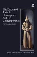 The Disguised Ruler in Shakespeare and his Contemporaries di Kevin A. Quarmby edito da Taylor & Francis Ltd