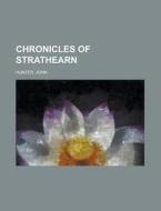 Chronicles Of Strathearn di John Hunter edito da Rarebooksclub.com