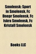 Smolensk: Sport In Smolensk, Fc Dnepr Sm di Books Llc edito da Books LLC, Wiki Series