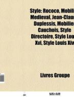 Style: Rococo, Mobilier M Di Val, Jean-c di Livres Groupe edito da Books LLC, Wiki Series