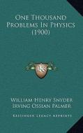 One Thousand Problems in Physics (1900) di William Henry Snyder, Irving Ossian Palmer edito da Kessinger Publishing