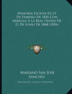 Memoria Escrita En 21 de Febrero de 1856 Con Arreglo a la Real Orden de 21 de Junio de 1848 (1856) di Mariano San Jose Sanchez edito da Kessinger Publishing
