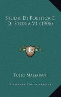 Studii Di Politica E Di Storia V1 (1906) di Tullo Massarani edito da Kessinger Publishing