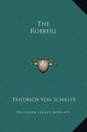 The Robbers di Friedrich Schiller edito da Kessinger Publishing