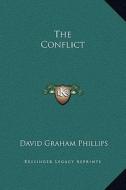 The Conflict di David Graham Phillips edito da Kessinger Publishing