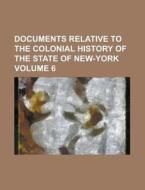 Documents Relative to the Colonial History of the State of New-York Volume 6 di Anonymous edito da Rarebooksclub.com