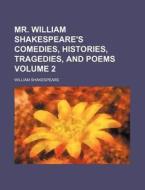 Mr. William Shakespeare's Comedies, Histories, Tragedies, and Poems Volume 2 di William Shakespeare edito da Rarebooksclub.com