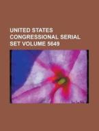 United States Congressional Serial Set Volume 5649 di U S Government, Anonymous edito da Rarebooksclub.com