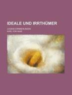 Ideale Und Irrthumer; Jugend-erinnerungen di United States Government, Karl Von Hase edito da Rarebooksclub.com