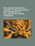 Preliminary Report on a Journey of Archaeological and Topographical Exploration in Chinese Turkestan di Aurel Stein edito da Rarebooksclub.com