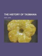 The History of Tasmania Volume I di John West edito da Rarebooksclub.com