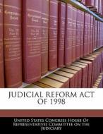 Judicial Reform Act Of 1998 edito da Bibliogov