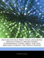 Archaia Studios Press Titles, Including: di Hephaestus Books edito da Hephaestus Books