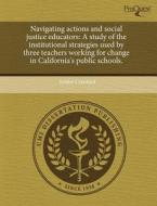 Navigating Actions And Social Justice Educators di Jenifer Crawford edito da Proquest, Umi Dissertation Publishing