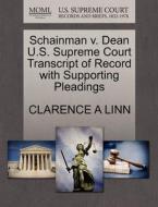 Schainman V. Dean U.s. Supreme Court Transcript Of Record With Supporting Pleadings di Clarence A Linn edito da Gale, U.s. Supreme Court Records