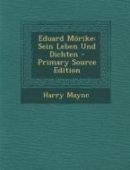 Eduard Morike: Sein Leben Und Dichten di Harry Maync edito da Nabu Press
