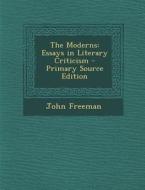 The Moderns: Essays in Literary Criticism di John Freeman edito da Nabu Press