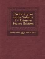 Carlos 2 y Su Corte Volume 1 - Primary Source Edition edito da Nabu Press