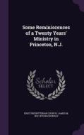 Some Reminiscences Of A Twenty Years' Ministry In Princeton, N.j. di First Presbyterian Church, James M 1812-1876 MacDonald edito da Palala Press