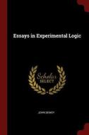 Essays in Experimental Logic di John Dewey edito da CHIZINE PUBN