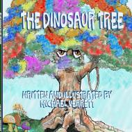 The Dinosaur Tree di Michael Verrett edito da Lulu.com
