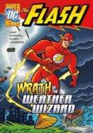 The Flash Wrath Of The Weather Wizard di Donald B. Lemke edito da Capstone Global Library Ltd