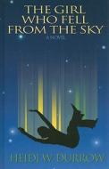 The Girl Who Fell from the Sky di Heidi W. Durrow edito da Thorndike Press