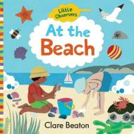 Little Observers: At The Beach di Clare Beaton edito da Gibbs M. Smith Inc