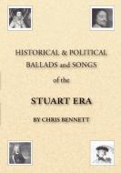 Historical & Political Ballads and Songs of the Stuart Era di Chris Bennett edito da AUTHORHOUSE