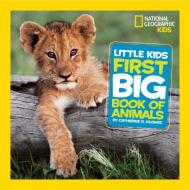 Little Kids First Big Book of Animals di Catherine D. Hughes edito da National Geographic Kids