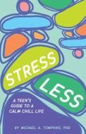 Stress Less di Michael A Tompkins edito da American Psychological Association