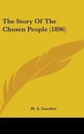 The Story of the Chosen People (1896) di H. A. Guerber edito da Kessinger Publishing